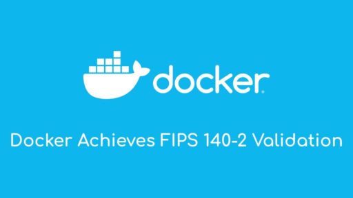 Dockerが米国標準技術研究所による暗号モジュールのセキュリティ要件FIPS140-2の認定を受けました #docker