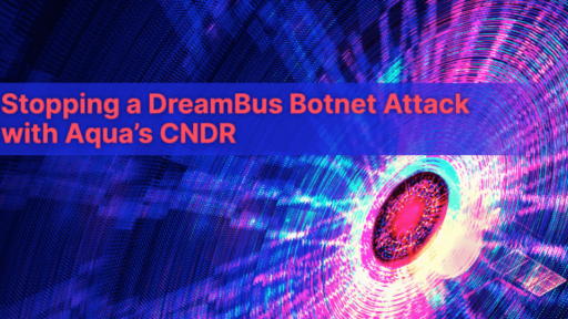 Aqua CNDR で DreamBus ボットネット攻撃を阻止する #aqua #コンテナ #セキュリティ #dreambus #CNDR #マルウェア #ボットネット攻撃