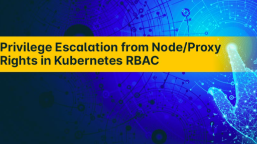 Kubernetes RBACにおけるNode/Proxy権限からの権限昇格 #aqua #コンテナ #セキュリティ #k8s