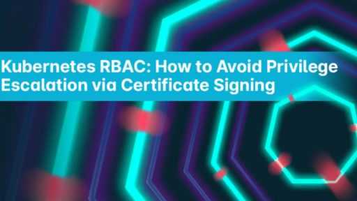Kubernetes RBAC：CSRによる権限昇格を回避する方法 #aqua #セキュリティ #k8s #rbac
