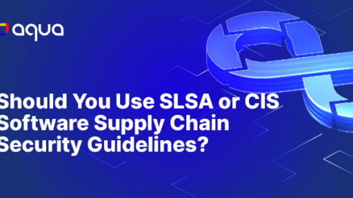 SLSAとCIS Software Supply Chain Securityのどちらを使用すべきか #aqua #セキュリティ #ソフトウェアサプライチェーン